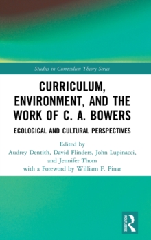 Curriculum, Environment, and the Work of C. A. Bowers: Ecological and Cultural Perspectives