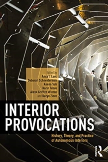 Interior Provocations: History, Theory, and Practice of Autonomous Interiors