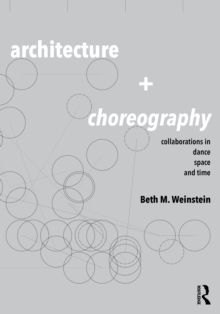 Architecture and Choreography: Collaborations in Dance, Space and Time