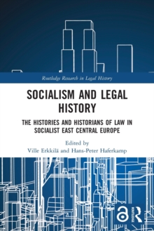 Socialism and Legal History: The Histories and Historians of Law in Socialist East Central Europe