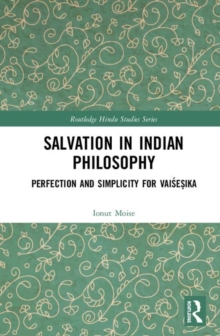 Image for Salvation in Indian philosophy  : perfection and simplicity for Vaiâseòsika