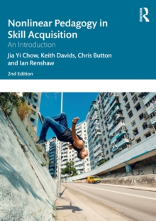 Nonlinear Pedagogy in Skill Acquisition: An Introduction