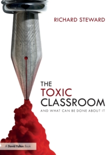 The Toxic Classroom: And What Can be Done About It