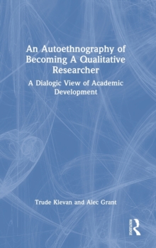 An Autoethnography of Becoming A Qualitative Researcher: A Dialogic View of Academic Development