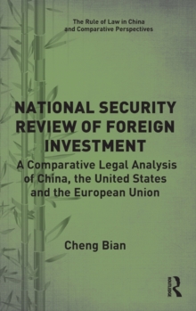 National Security Review of Foreign Investment: A Comparative Legal Analysis of China, the United States and the European Union