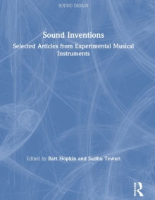 Sound Inventions: Selected Articles from Experimental Musical Instruments