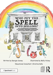 Image for Who put the spell into spelling?  : an illustrated storybook to support children with fun rules for tricky spellings