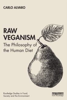 Raw Veganism: The Philosophy of The Human Diet