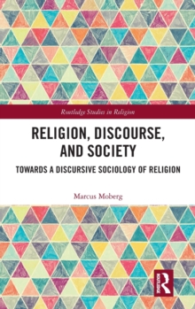 Religion, Discourse, and Society: Towards a Discursive Sociology of Religion