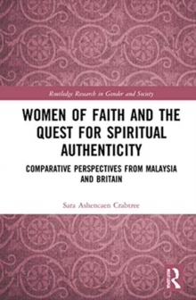 Women of Faith and the Quest for Spiritual Authenticity: Comparative Perspectives from Malaysia and Britain