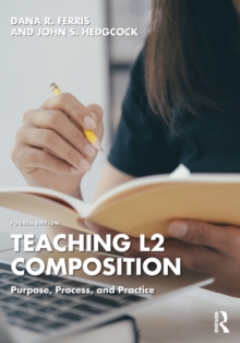 Teaching L2 Composition: Purpose, Process, and Practice