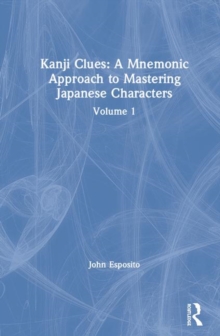 Image for Kanji clues  : a mnemonic approach to mastering Japanese charactersVolume 1