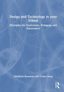 Image for Design and technology in your school  : principles for curriculum, pedagogy and assessment