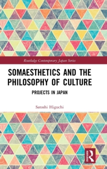 Somaesthetics and the Philosophy of Culture: Projects in Japan