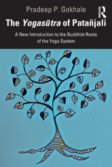 Image for The yogasutra of Pataänjali  : a new introduction to the Buddhist roots of the yoga system