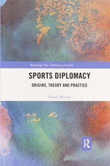 Sports Diplomacy: Origins, Theory and Practice