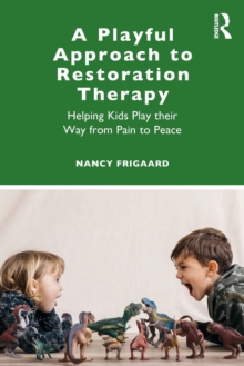 A Playful Approach to Restoration Therapy: Helping Kids Play their Way from Pain to Peace