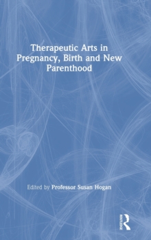 Image for Therapeutic Arts in Pregnancy, Birth and New Parenthood