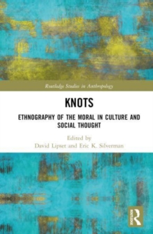 Image for Knots  : ethnography of the moral in culture and social thought