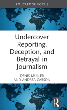 Image for Undercover Reporting, Deception, and Betrayal in Journalism