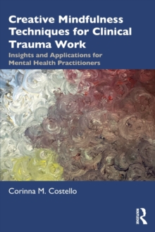 Image for Creative Mindfulness Techniques for Clinical Trauma Work