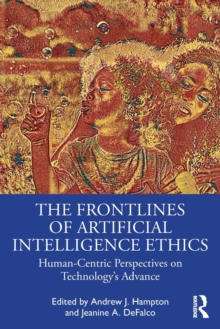 The Frontlines of Artificial Intelligence Ethics: Human-Centric Perspectives on Technology’s Advance