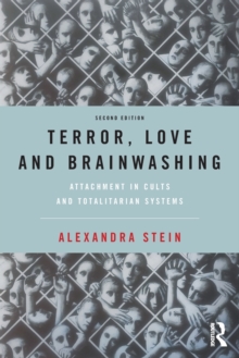 Terror, Love and Brainwashing: Attachment in Cults and Totalitarian Systems