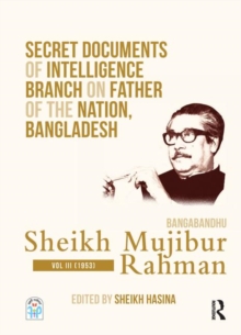 Image for Secret documents of intelligence branch on father of the nation, Bangladesh  : Bangabandhu Sheikh Mujibur RahmanVol. 3,: (1953)