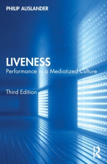 Liveness: Performance in a Mediatized Culture