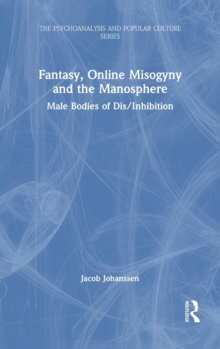 Fantasy, Online Misogyny and the Manosphere