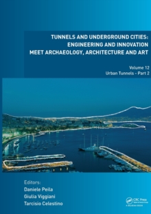 Image for Tunnels and Underground Cities: Engineering and Innovation Meet Archaeology, Architecture and Art