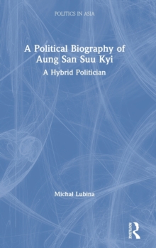 A Political Biography of Aung San Suu Kyi: A Hybrid Politician