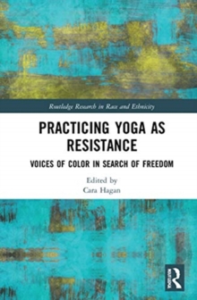 Image for Practicing yoga as resistance  : voices of color in search of freedom