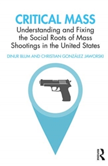 Critical Mass: Understanding and Fixing the Social Roots of Mass Shootings in the United States