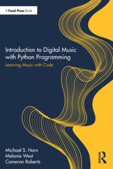 Introduction to Digital Music with Python Programming: Learning Music with Code