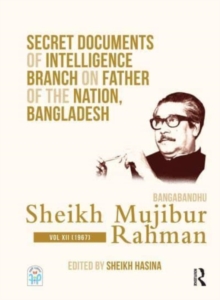 Image for Secret documents of intelligence branch on father of the nation, Bangladesh  : Bangabandhu Sheikh Mujibur RahmanVol. 12,: (1967)