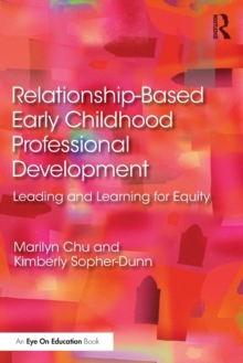 Relationship-Based Early Childhood Professional Development: Leading and Learning for Equity