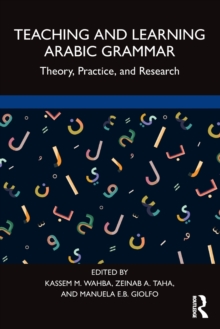 Image for Teaching and learning Arabic grammar  : theory, practice, and research
