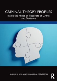 Image for Criminal theory profiles  : inside the minds of theorists of crime and deviance