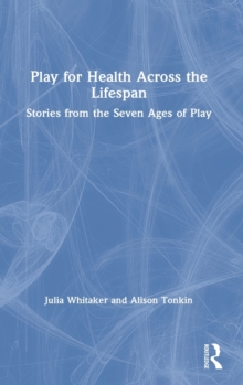 Image for Play for health across the lifespan  : stories from the seven ages of play