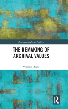 Image for The remaking of archival values