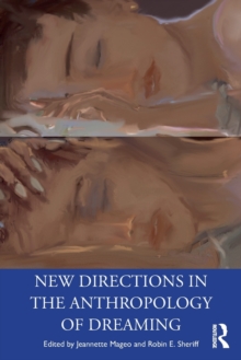 New Directions in the Anthropology of Dreaming