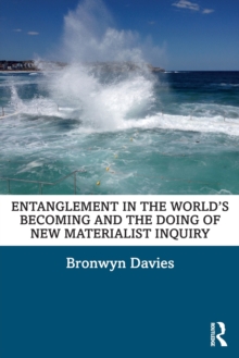 Entanglement in the World’s Becoming and the Doing of New Materialist Inquiry