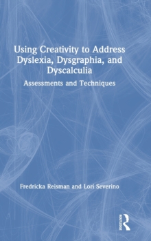 Image for Using Creativity to Address Dyslexia, Dysgraphia, and Dyscalculia