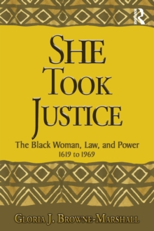 She Took Justice: The Black Woman, Law, and Power – 1619 to 1969