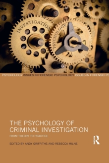 Image for The psychology of criminal investigation  : from theory to practice