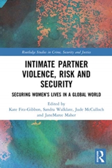 Image for Intimate partner violence, risk and security  : securing women's lives in a global world