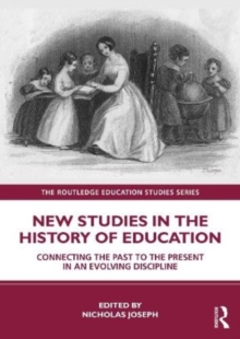 New Studies in the History of Education: Connecting the Past to the Present in an Evolving Discipline