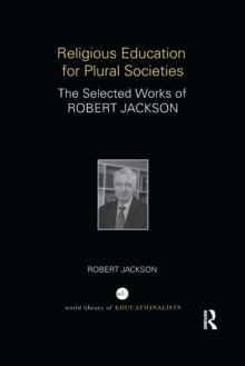 Religious Education for Plural Societies: The Selected Works of Robert Jackson