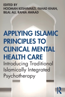 Applying Islamic Principles to Clinical Mental Health Care: Introducing Traditional Islamically Integrated Psychotherapy